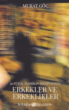 20.Yüzyıl Amerikan Edebiyatımda Erkekler ve Erkeklikler kitap kapağı