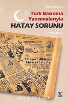 Türk Basınına Yansımalarıyla Hatay Sorunu(1936-1939) kitap kapağı