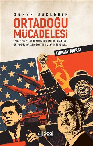 Süper Güçlerin Ortadoğu Mücadelesi 1945-1973 Yılları Arasında Mısır Ekseninde Ortadoğu'da ABD-Sovyet Rusya Mücadelesi kitap kapağı