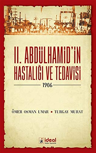 II. Abdülhamid'in Hastalığı ve Tedavisi (1906) kitap kapağı
