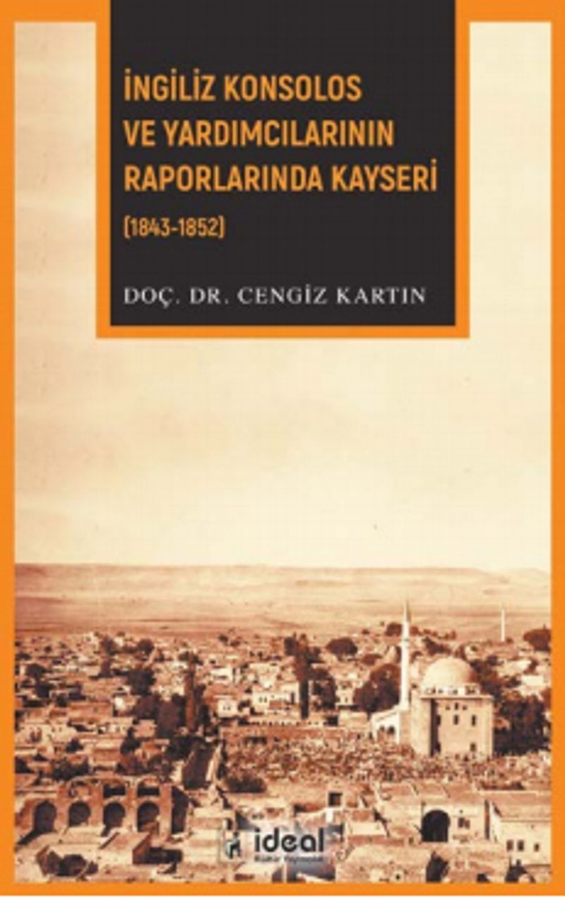 İngiliz Konsolos ve Yardımcılarının Raporlarında Kayseri (1843-1852) kitap kapağı