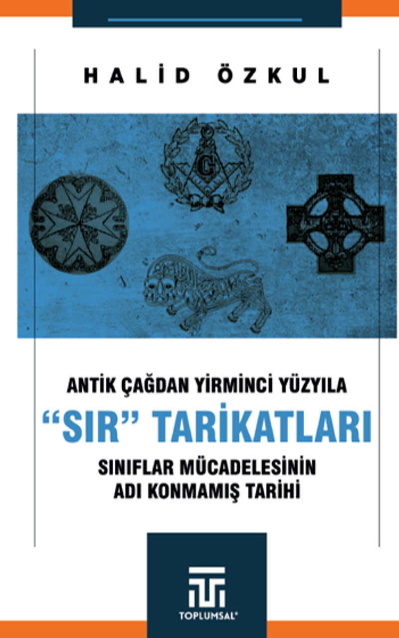 Antik Çağdan Yirminci Yüzyila “Sir” Tarikatlari / Sınıflar Mücadelesinin Adı Konmamış Tarihi kitap kapağı