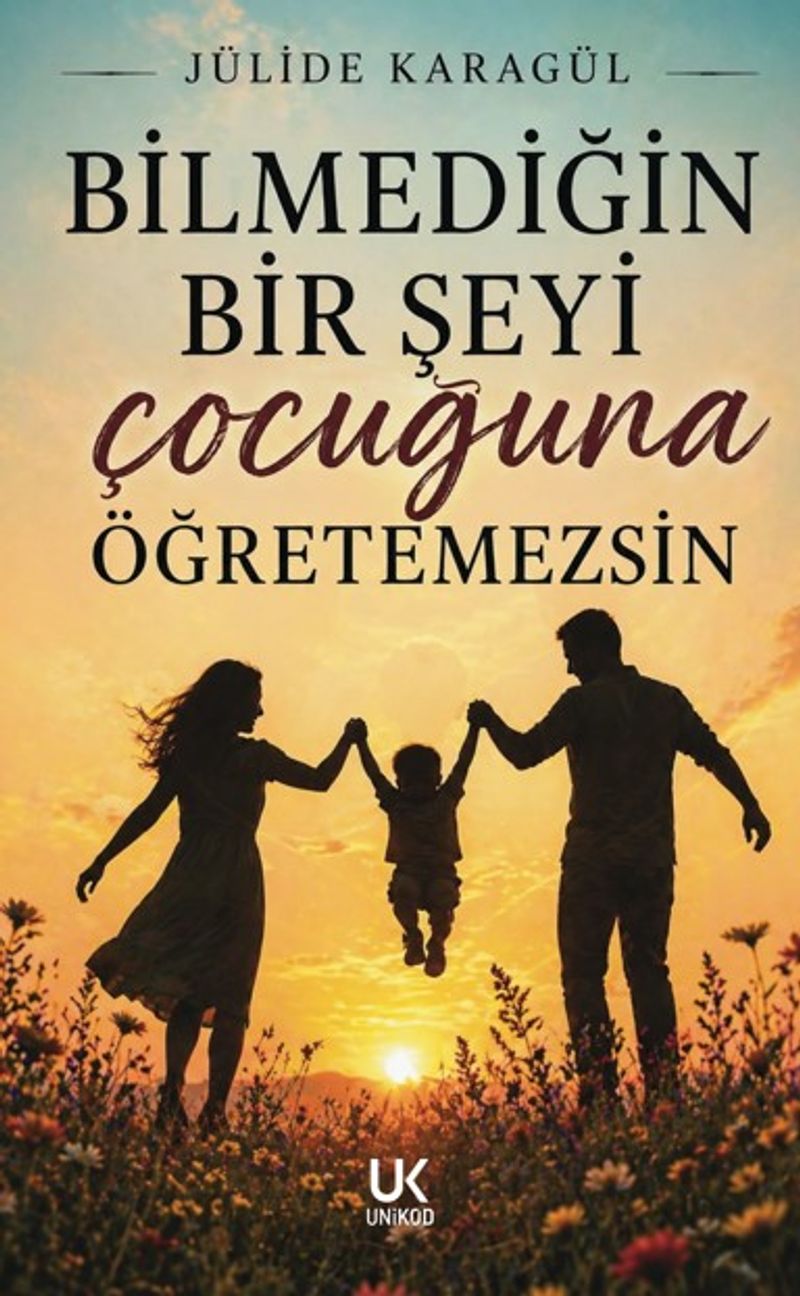 Bilmediğin Bir Şeyi Çocuğuna Öğretemezsin kitap kapağı