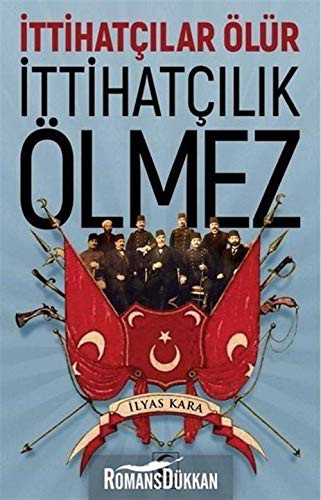 İttihatçılar Ölür İttihatçılık Ölmez kitap kapağı