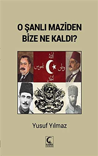 O Şanlı Maziden Bize Ne Kaldı? kitap kapağı