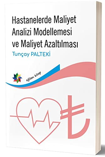 Hastanelerde Maliyet Analizi Modellemesi ve Maliyet Azaltılmasiı kitap kapağı