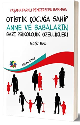 Yaşama Farklı Pencereden Bakmak : Otistik Çocuğa Sahip Anne ve Babaların Bazı Psikolojik Özellikleri kitap kapağı