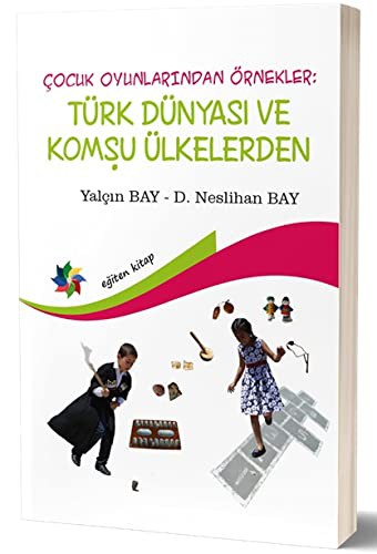 Çocuk Oyunlarından Örnekler : Türk Dünyası ve Komşu Ülkeler kitap kapağı