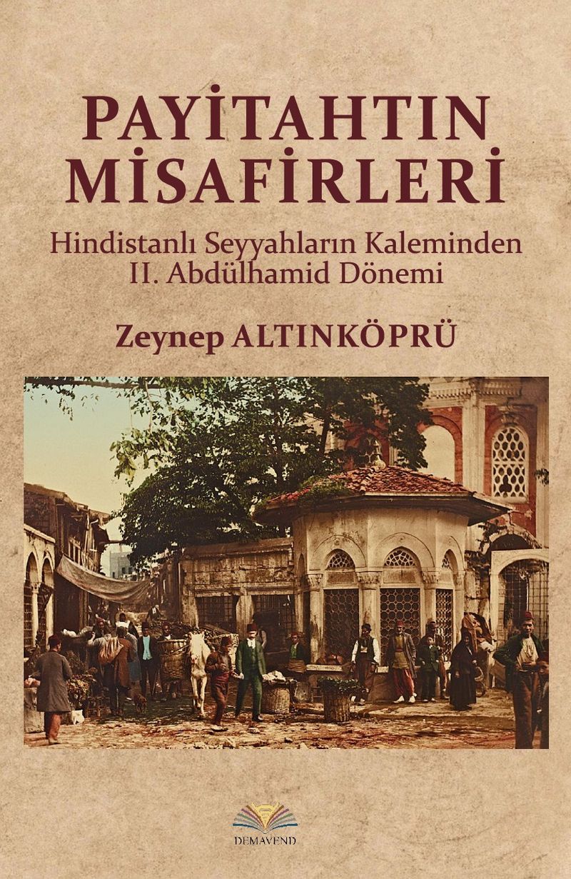 Payitahtın Misafirleri Hindistanlı Seyyahların Kaleminden II. Abdülhamid Dönemi kitap kapağı