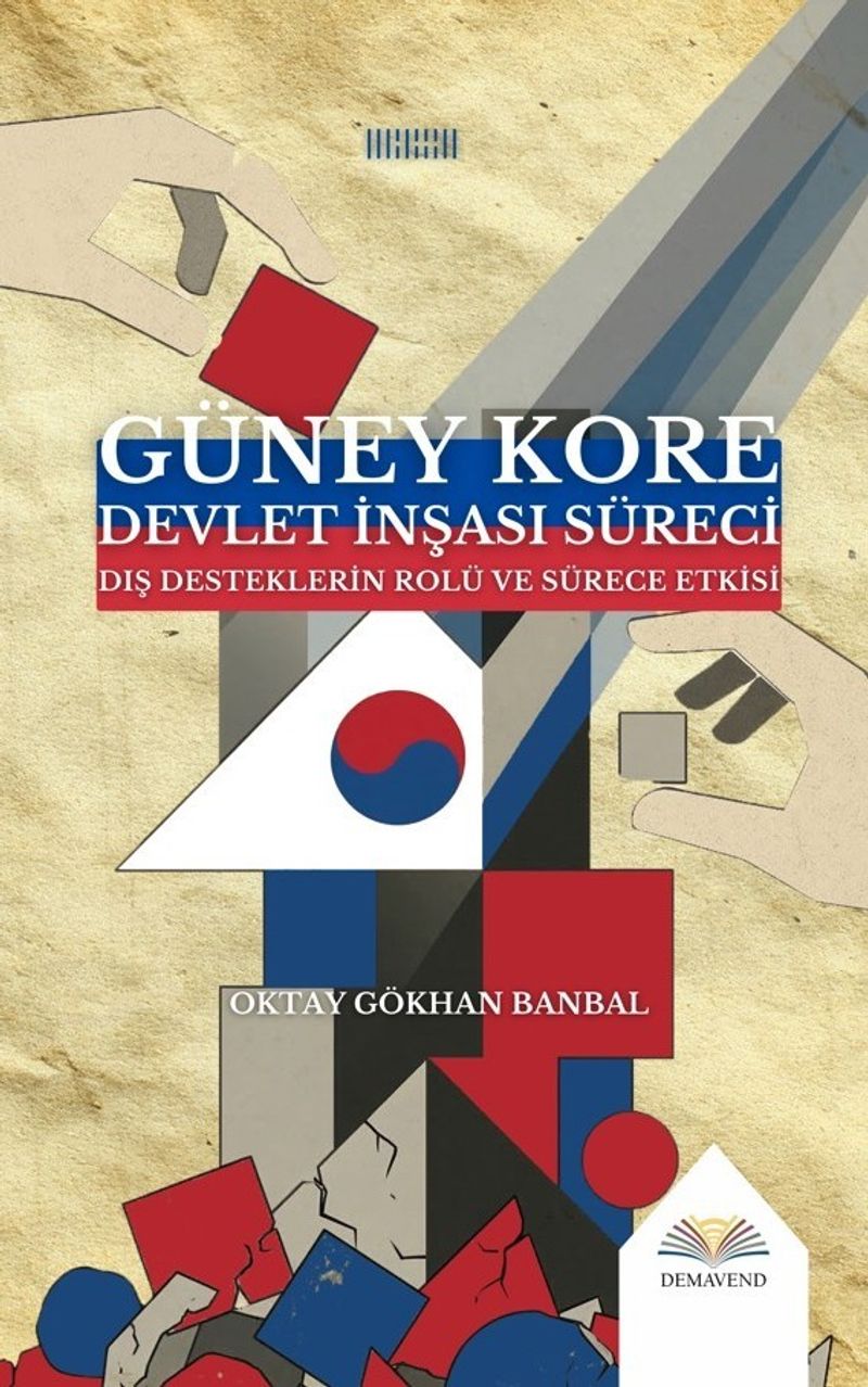 Güney Kore Devlet İnşası Süreci Dış Desteklerin Rolü ve Sürece Etkisi kitap kapağı
