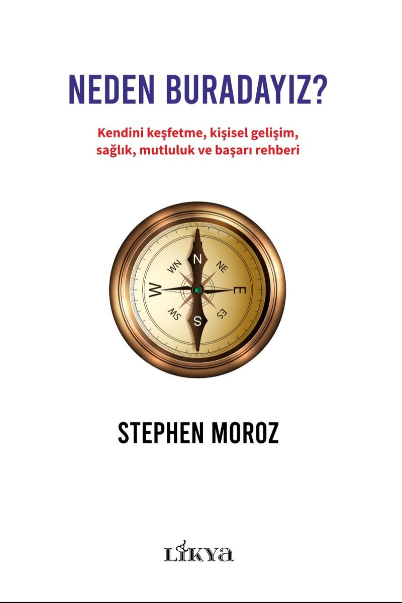 Neden Buradayız? Kendini Keşfetme, Kişisel Gelişim, Sağlık, Mutluluk ve Başarı Rehberi kitap kapağı