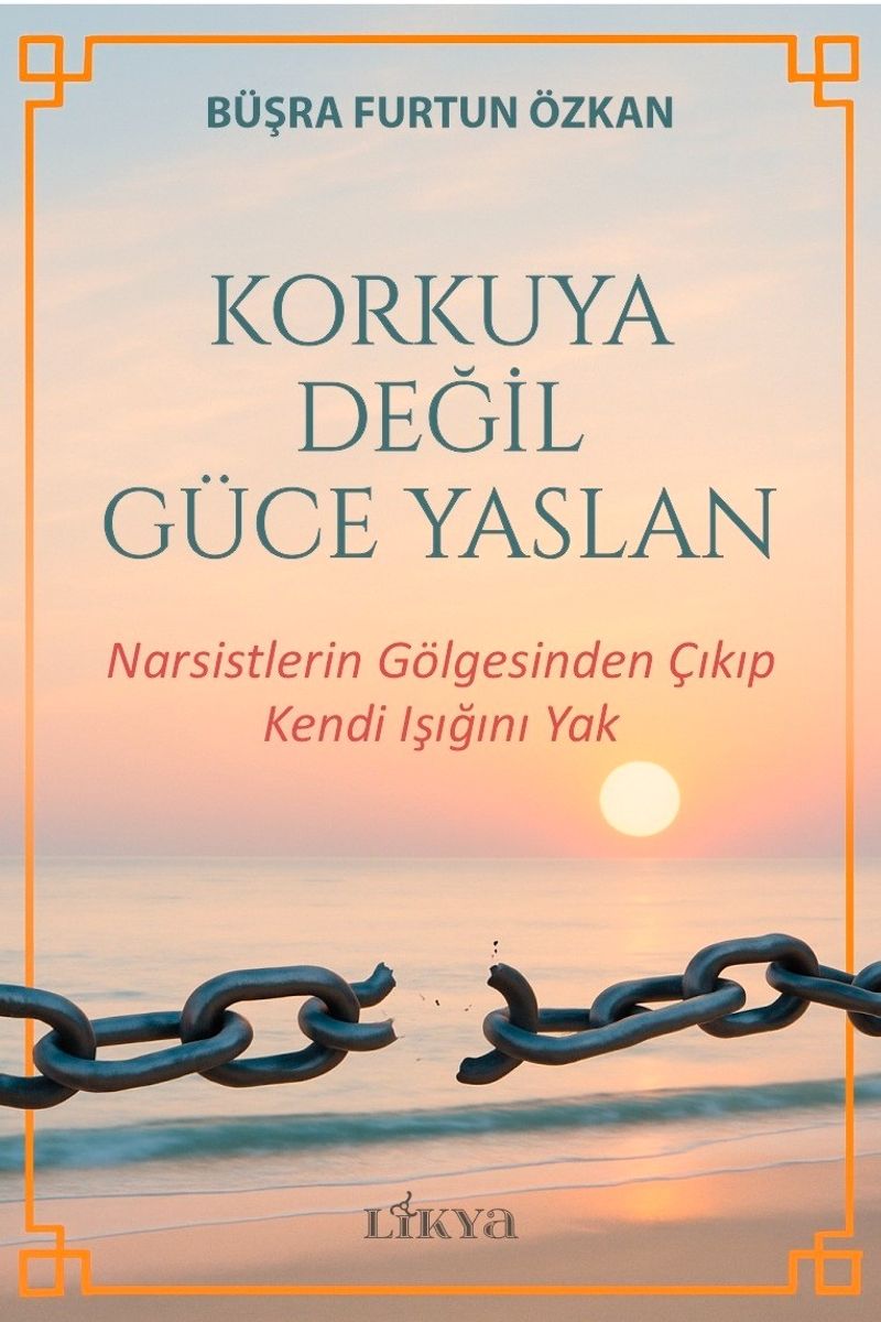 Korkuya Değil Güce Yaslan / Narsistlerin Gölgesinden Çıkıp Kendi Işığını Yak kitap kapağı