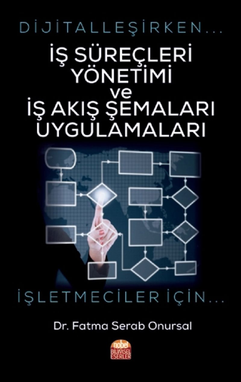 Dijitalleşirken İş Süreçleri Yönetimi ve İş Akış Şemaları Uygulamaları & İşletmeciler İçin kitap kapağı