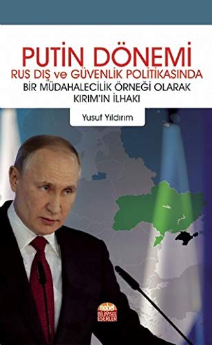 Putin Dönemi Rus Dış Ve Güvenlik Politikasında Bir Müdahalecilik Örneği Olarak Kırım’ın İlhakı kitap kapağı