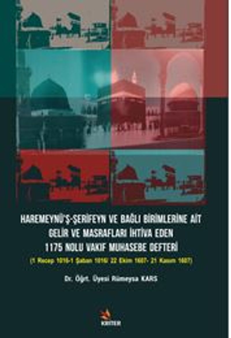 Haremeynü'ş-Şerifeyn ve Bağlı Birimlerine Ait Gelir Ve Masrafları İhtiva Eden 1175 Nolu Vakıf Muhasebe Defteri Alt Baslık: (1 Recep 1016-1 Şaban 1016/ 22 Ekim 1607- 21 Kasım 1607) kitap kapağı