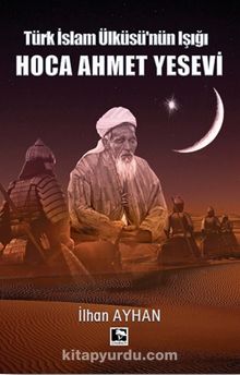 Türk İslam Ülküsü’nün Işığı Hoca Ahmet Yesevi kitap kapağı