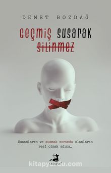 Geçmiş Susarak Silinmez kitap kapağı