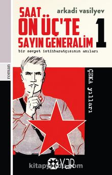 Saat On Üç’te Sayın Generalim 1 & Bir Sovyet İstihbaratçısının Anıları kitap kapağı
