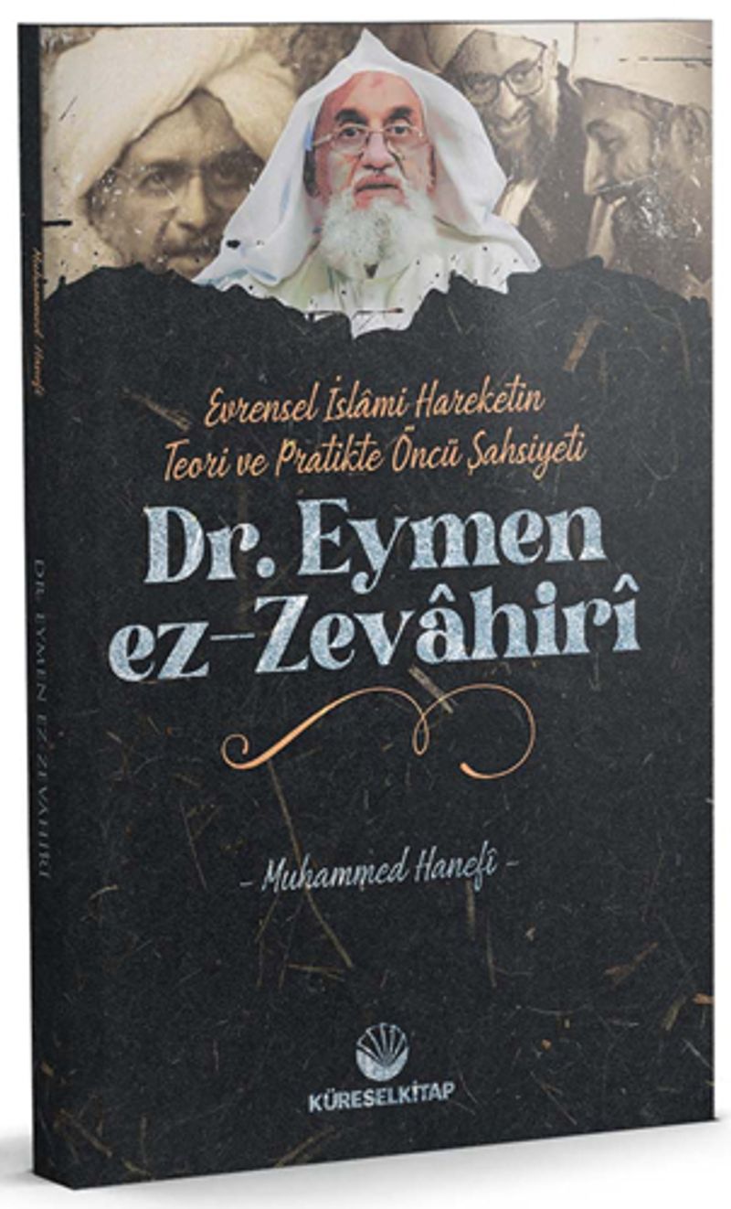Evrensel İslamî Hareketin Teori ve Pratikteki Öncü Şahsiyeti Dr. Eymen Ez-Zevahirî kitap kapağı