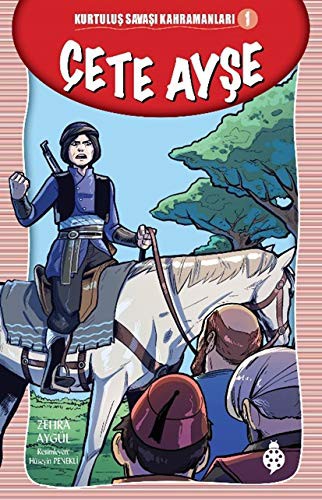 Çete Ayşe / Kurtuluş Savaşı Kahramanları 1 kitap kapağı