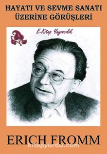 Hayatı ve Sevme Sanatı Üzerine Görüşleri kitap kapağı