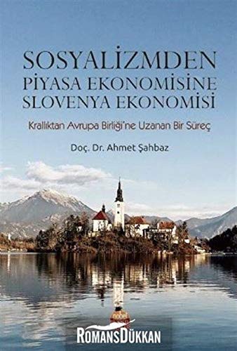 Sosyalizmden Piyasa Ekonomisine Slovenya Ekonomisi (Krallıktan Avrupa Birliği'ne Uzanan Bir Süreç) kitap kapağı