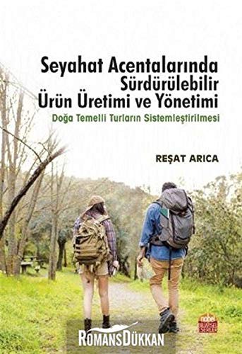 Seyahat Acentalarında Sürdürülebilir Ürün Üretimi Ve Yönetimi - Doğa Temelli Turların Sistemleştirilmesi kitap kapağı