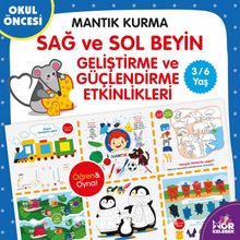 Okul Öncesi Mantık Kurma / Sağ-Sol Beyin Geliştirme ve Güçlendirme Etkinlikleri (3-6 Yaş) kitap kapağı