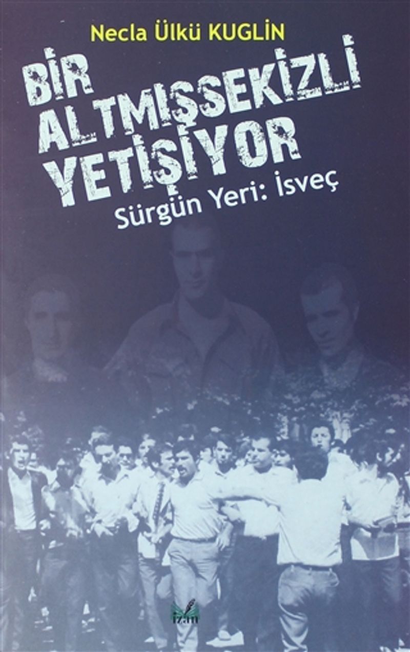 Bir Altmışsekizli Yetişiyor / Sürgün Yeri: İsveç kitap kapağı
