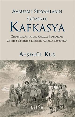 Avrupalı Seyyahların Gözüyle Kafkasya Çerkesler, Abhazlar, Karaçay-Malkarlar, Osetler, Çeçenler, Lezgiler, Avarlar, Kumuklar kitap kapağı