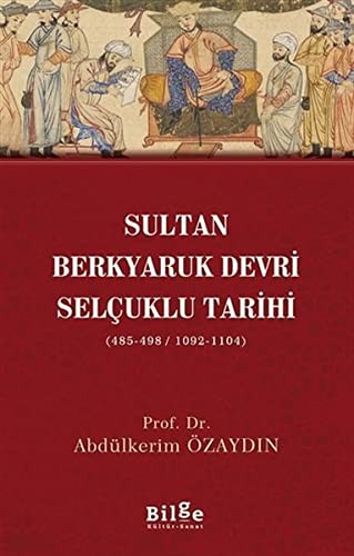 Sultan Berkyaruk Devri Selçuklu Tarihi (485-498/1092-1104) kitap kapağı