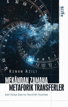 Mekandan Zamana Metaforik Transferler Eski Türkçe Üzerine Teorik Bir İnceleme kitap kapağı