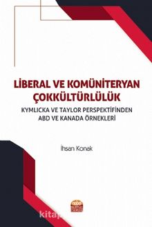 Liberal ve Komüniteryan Çokkültürlülük & Kymlicka ve Taylor Perspektifinden ABD ve Kanada Örnekleri kitap kapağı