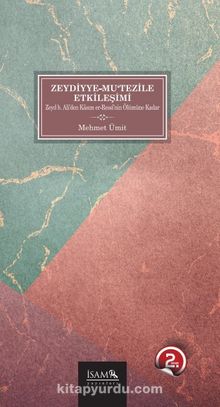 Zeydiyye-Mu'tezile Etkileşimi & Zeyd b.Ali'den Kasım er-Ressi'nin Ölümüne Kadar kitap kapağı