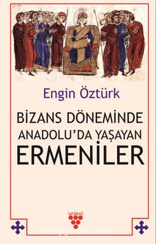 Bizans Döneminde Anadolu’da Yaşayan Ermeniler kitap kapağı