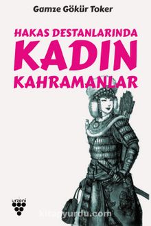 Hakas Destanlarında Kadın Kahramanlar kitap kapağı
