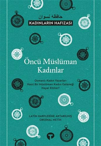 Öncü Müslüman Kadınlar & Osmanlı Kadın Yazarları Nasıl Bir Müslüman Kadın Geleneği Hayal Ettiler? kitap kapağı