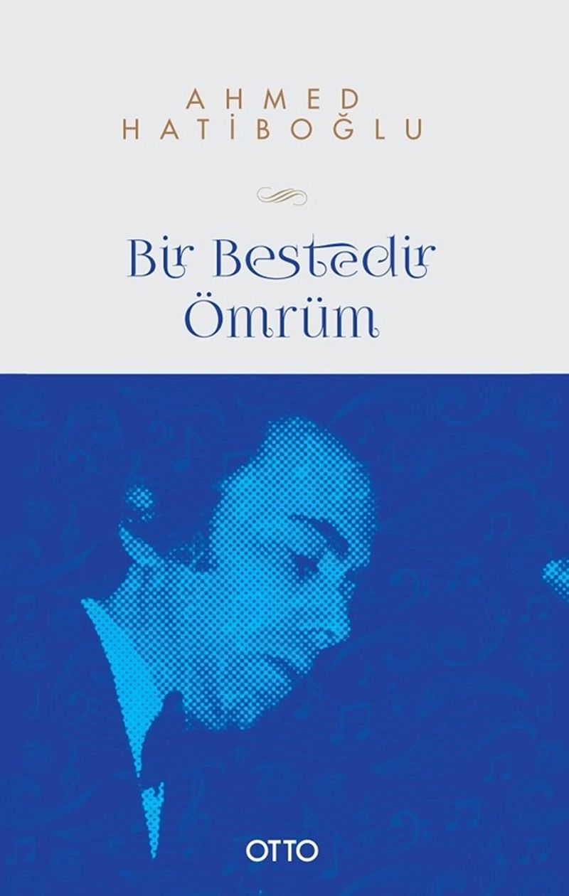 Bir Bestedir Ömrüm Türk Musikisine Vakfedilmiş Bir Hayatın Hikayesi kitap kapağı