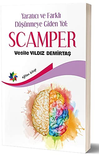 Yaratıcı ve Farklı Düşünmeye Giden Yol: Scamper kitap kapağı