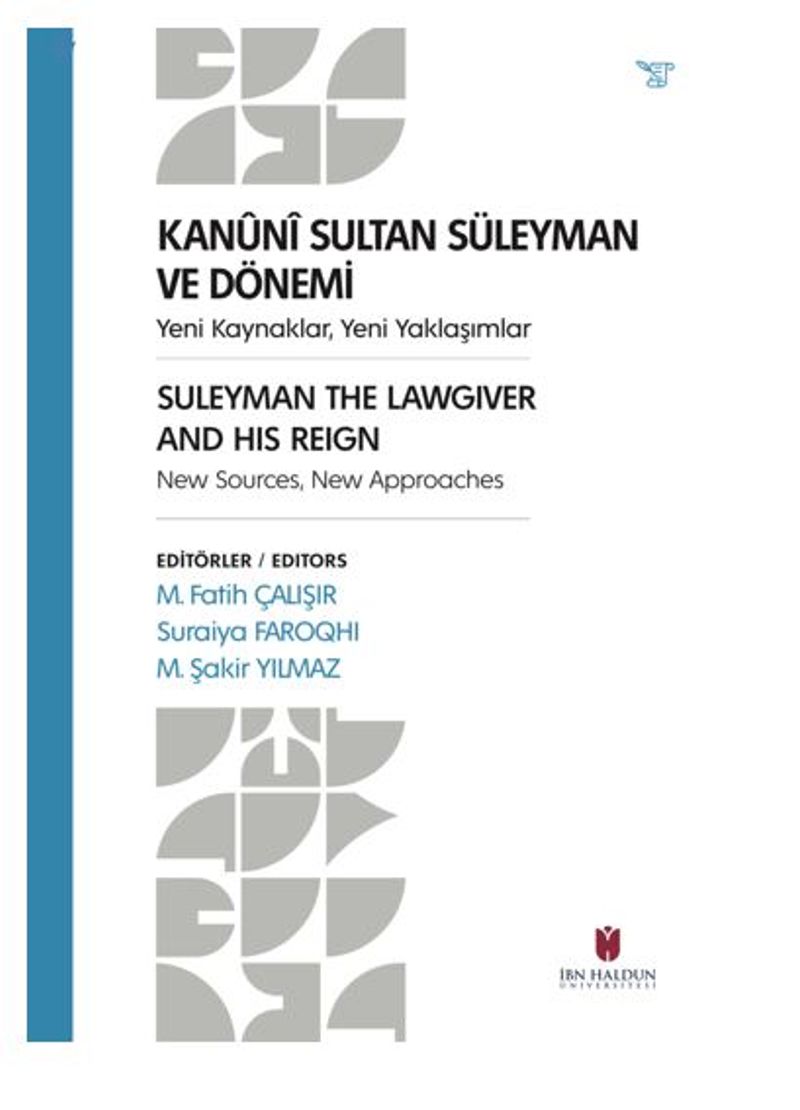 Kanuni Sultan Süleyman Ve Dönemi Yeni Kaynaklar, Yeni Yaklaşımlar Suleyman The Lawgıver And Hıs Reıgn New Sources, New Approaches kitap kapağı