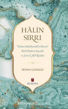 Halin Sırrı: Sultan Abdülhamid’in Hocası Ebü’l-Hüda Es-Sayyadi Ve Sirru’l Hal Risalesi kitap kapağı