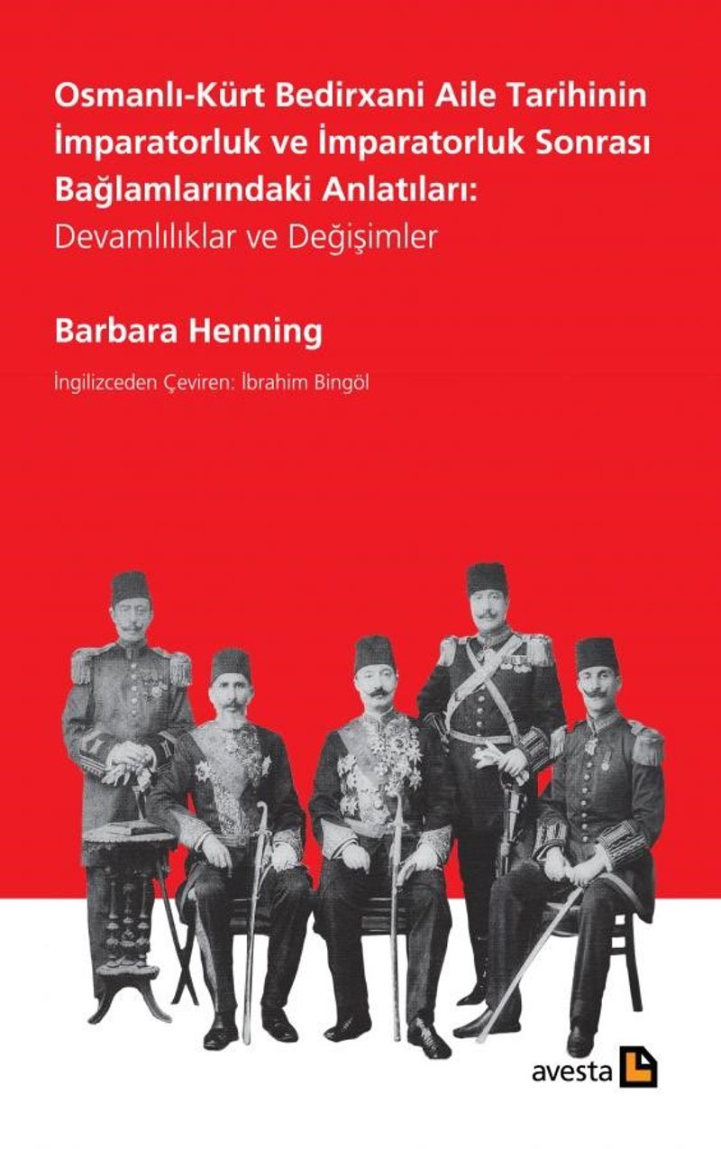 Osmanlı-Kürt Bedirxani Aile Tarihinin İmparatorluk ve İmparatorluk Sonrası Bağlamlarındaki Anlatıları: Devamlılıklar ve Değişimler kitap kapağı
