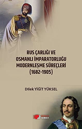 Rus Çarlığı ve Osmanlı İmparatorluğu Modernleşme Süreçleri & Karşılaştırmalı Analiz (1682-1905) kitap kapağı