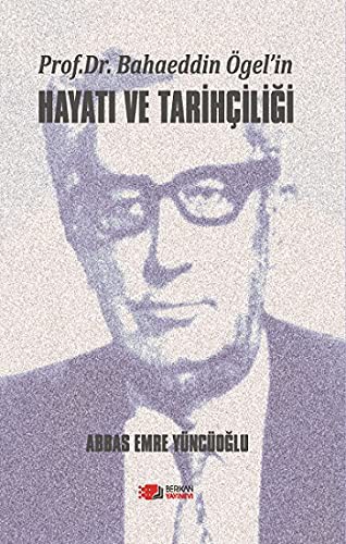 Prof. Dr. Bahaeddin Ögel'in Hayatı ve Tarihçiliği kitap kapağı