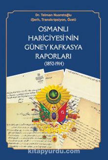 Osmanlı Hariciyesi’nin Güney Kafkasya Raporları (1852-1914) kitap kapağı