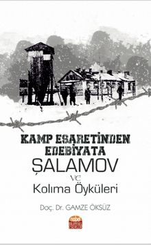 Kamp Esaretinden Edebiyata: Şalamov ve Kolima Öyküleri kitap kapağı