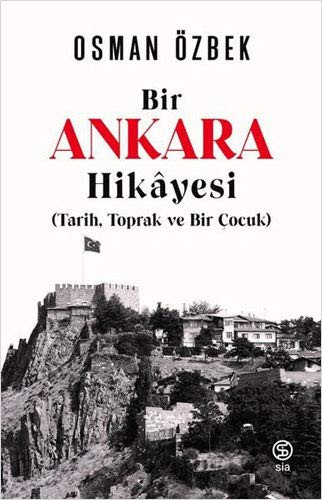 Bir Ankara Hikayesi (Tarih, Toprak ve Bir Çocuk) kitap kapağı