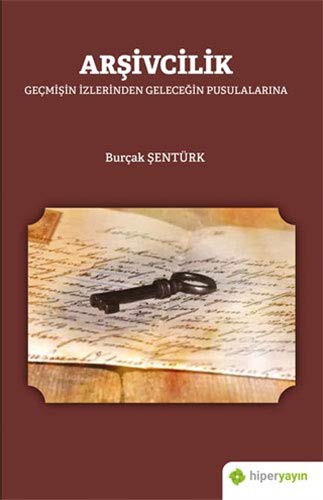 Arşivcilik & Geçmişin İzlerinden Geleceğin Pusulalarına kitap kapağı
