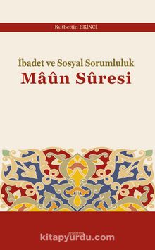 İbadet ve Sosyal Sorumluluk Maûn Sûresi kitap kapağı