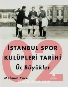 İstanbul Spor Kulüpleri Tarihi Üç Büyükler (2. Cilt) kitap kapağı